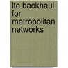 Lte Backhaul For Metropolitan Networks door Roman Krzanowski