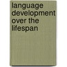 Language Development Over the Lifespan by Robert W. Schrauf