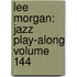 Lee Morgan: Jazz Play-Along Volume 144