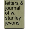 Letters & Journal Of W. Stanley Jevons by Harriet A. Jevons