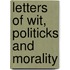 Letters Of Wit, Politicks And Morality