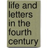 Life and Letters in the Fourth Century door Terrot Reaveley Glover