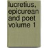 Lucretius, Epicurean and Poet Volume 1