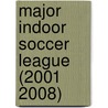 Major Indoor Soccer League (2001 2008) door Ronald Cohn
