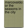 Marcovaldo: Or The Seasons In The City door Atalo Calvino