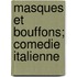 Masques Et Bouffons; Comedie Italienne