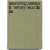 Mastering Census & Military Records 2e door W. Daniel Quillen