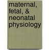Maternal, Fetal, & Neonatal Physiology door Susan Blackburn