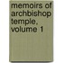 Memoirs of Archbishop Temple, Volume 1