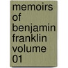 Memoirs of Benjamin Franklin Volume 01 door Benjamin Franklin