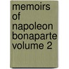 Memoirs of Napoleon Bonaparte Volume 2 by Louis Antoine Fauvelet De Bourrienne