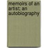 Memoirs of an Artist; An Autobiography