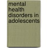Mental Health Disorders in Adolescents door Myrna Chandler Goldstein