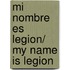 Mi nombre es legion/ My Name Is Legion
