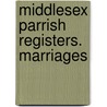 Middlesex Parrish Registers. Marriages door William Phillimore Watts Phillimore