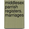 Middlesex Parrish Registers. Marriages by William Phillimore Watts Phillimore