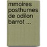 Mmoires Posthumes de Odilon Barrot ...