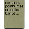 Mmoires Posthumes de Odilon Barrot ... by Prosper Duvergier De Hauranne