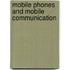 Mobile Phones and Mobile Communication