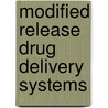 Modified Release Drug Delivery Systems by Michael S. Roberts