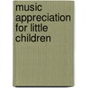 Music Appreciation for Little Children door Frances Elliott Clark