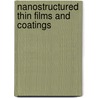 Nanostructured Thin Films And Coatings by S. Zhang