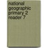 National Geographic Primary 2 Reader 7