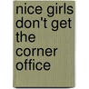 Nice Girls Don't Get The Corner Office door Lois P. Frankel