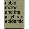 Noble McFee and the Jellybean Epidemic by Devyn Cannon