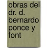 Obras del Dr. D. Bernardo Ponce y Font by Bernardo Ponce y. Font