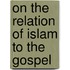 On The Relation Of Islam To The Gospel