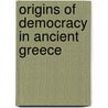 Origins of Democracy in Ancient Greece by Kurt A. Raaflaub