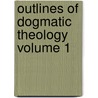 Outlines of Dogmatic Theology Volume 1 by S.J. Joseph Sylvester Hunter