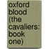 Oxford Blood (the Cavaliers: Book One)