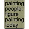 Painting People: Figure Painting Today door Charlotte Mullins