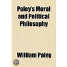 Paley's Moral And Political Philosophy by William Paley