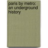 Paris By Metro: An Underground History door Geoffrey Smith