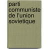Parti Communiste de L'Union Sovietique door Source Wikipedia