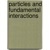 Particles and Fundamental Interactions by Sylvie Braibant
