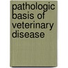 Pathologic Basis Of Veterinary Disease door M. Donald McGavin
