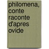 Philomena, Conte Raconte D'Apres Ovide door Cornelis de Boer