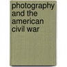 Photography and the American Civil War door Jeff L. Rosenheim