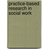 Practice-Based Research in Social Work door Sarah-Jane Dodd