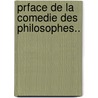 Prface De La Comedie Des Philosophes.. by Andr� Morellet