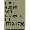 Prinz Eugen Von Savoyen: Bd. 1719-1736 by Alfred Arneth