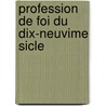 Profession de Foi Du Dix-Neuvime Sicle by Eugne Pelletan