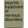 Psychic Treatment of Nervous Disorders door Smith Ely Jelliffe