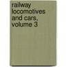 Railway Locomotives And Cars, Volume 3 door . Anonymous