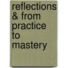 Reflections & from Practice to Mastery door Kathleen T. McWhorter