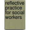 Reflective Practice for Social Workers door Linda Bruce